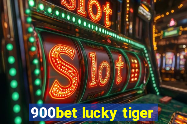 900bet lucky tiger